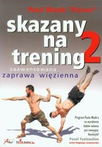 Skazany na trening 2. Zaawansowana zaprawa wizienna - 2857649180