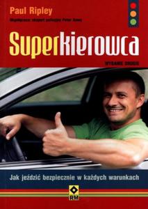 Superkierowca. Jak jedzi bezpiecznie w kadych warunkach