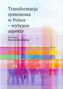 Transformacja systemowa w Polsce wybrane aspekty - 2857649287