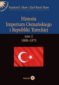 Historia Imperium Osmaskiego i Republiki Tureckiej Tom II 1808-1975 - 2857649491