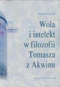 Wola i intelekt w filozofii Tomasza z Akwinu - 2857649757