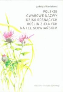 Polskie gwarowe nazwy dziko rosncych rolin zielnych na tle sowiaskim - 2857649758