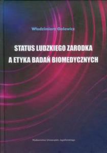 Status ludzkiego zarodka a etyka bada biomedycznych - 2857649772