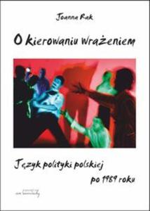 O kierowaniu wraeniem Jzyk polityki polskiej po 1989 roku - 2857649833