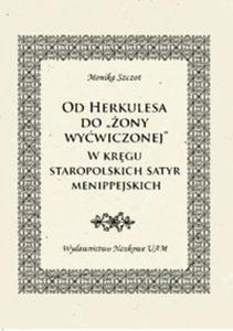 Od Herkulesa do "ony wywiczonej" W krgu staropolskich satyr menippejskich.