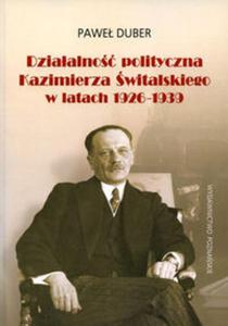 Dziaalno polityczna Kazimierza witalskiego w latach 1926-1939 - 2857650256