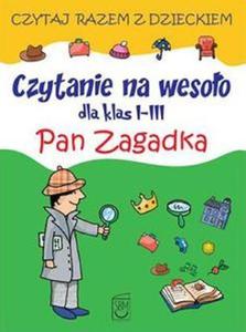 Czytanie na wesoo dla klas I-III. Pan Zagadka