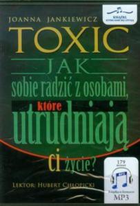 Toxic Jak sobie radzi z osobami które utrudniaj ci ycie