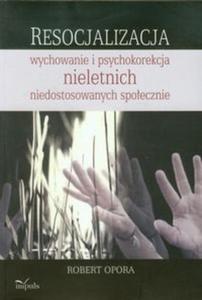 Resocjalizacja wychowanie i psychokorekcja nieletnich