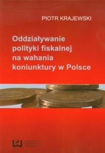 Oddziaywanie polityki fiskalnej na wahania koniunktury w Polsce - 2857650860