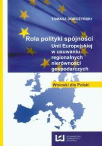 Rola polityki spjnoci Unii Europejskiej w usuwaniu regionalnych nierwnoci gospodarczych - 2857650865