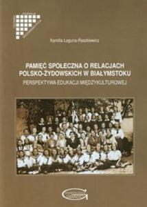 Pami spoeczna o relacjach polsko-ydowskich w Biaymstoku