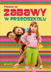 Pomysy na zabawy w przedszkolu