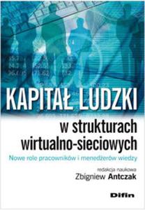 Kapita ludzki w strukturach wirtualno-sieciowych Nowe role pracowników i menederów...