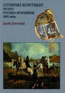 Litewski kontekst wojny polsko rosyjskiej 1831 roku - 2857651223