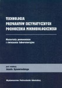 Technologia preparatów enzymatycznych pochodzenia mikrobiologicznego