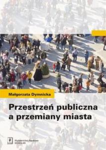 Przestrze publiczna a przemiany miasta