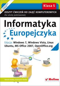 Informatyka Europejczyka. Zeszyt wicze do zaj komputerowych dla szkoy podstawowej, kl. 5. Edycja: Windows 7, Windows Vista, Linux Ubuntu, MS Office 2007, OpenOffice.org (Wydanie II) - 2857651598