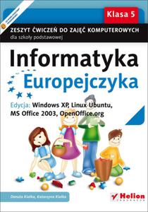 Informatyka Europejczyka. Klasa 5, szkoa podstawowa. Zeszyt wicze. Windows XP, Linux Ubuntu - 2857651599