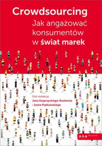 Crowdsourcing. Jak angaowa konsumentw w wiat marek - 2857651611