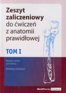 Zeszyt zaliczeniowy do wicze z anatomii prawidowej t.1