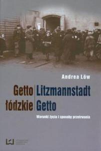 Getto ódzkie. Litzmannstadt Getto. Warunki ycia i sposoby przetrwania