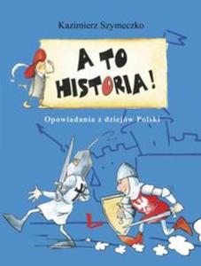 A to historia Opowiadania z dziejw Polski - 2857652131