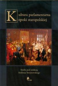 Kultura parlamentarna epoki staropolskiej - 2857652237