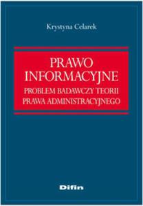 Prawo informacyjne. Problem badawczy teorii prawa administracyjnego - 2857652262