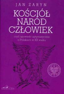 Koció naród czowiek czyli opowie optymistyczna o Polakach w XX wieku