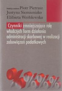 Czynniki zmniejszajce rol wadczych form dziaania administracji skarbowej w realizacji zobowiza - 2857652861