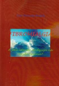 Fibromialgia A jeli istnieje nadzieja na wyzdrowienie? - 2857653112