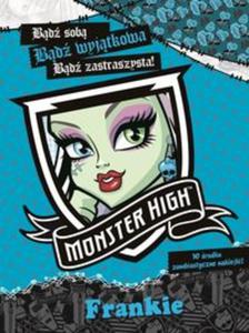 Monster High. Bd sob! Bd wyjtkowa! Bd potworna! Frankie