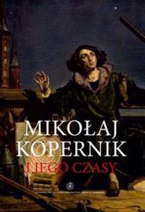 Mikoaj Kopernik i jego czasy - 2857653683