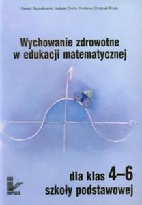 Wychowanie zdrowotne w edukacji matematycznej dla klas 4-6 szkoy podstawowej - 2857653684