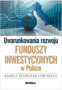 Uwarunkowania rozwoju funduszy inwestycyjnych w Polsce - 2857653878