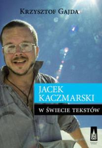 Jacek Kaczmarski w wiecie tekstw - 2857654093