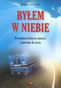 Byem w niebie. Prawdziwa historia mierci i powrotu do ycia