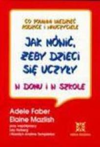 Jak mówi, eby dzieci si uczyy w domu i w szkole. Co powinni wiedzie rodzice i...