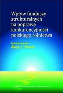 Wpyw funduszy strukturalnych na popraw konkurencyjnoci polskiego rolnictwa - 2857655571