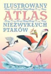 Ilustrowany atlas niezwykych ptakw - 2857655770