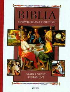 Biblia opowiedziana dzieciom. Stary i Nowy Testament - 2825657454