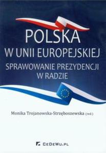 Polska w Unii Europejskiej Sprawowanie prezydencji w Radzie - 2857656183