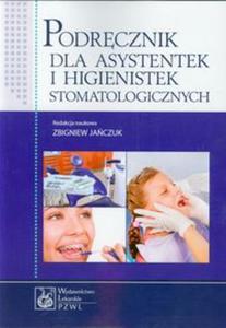 Podrcznik dla asystentek i higienistek stomatologicznych - 2857656402