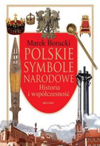 Polskie symbole narodowe. Historia i wspczesno - 2857656413