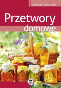 Przetwory domowe. Zdrowe i smaczne - 2857656853