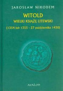 Witold Wielki Ksi Litewski 1354 lub 1355 - 27 padziernika 1430