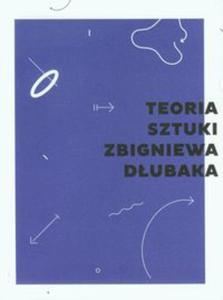 Teoria sztuki Zbigniewa Dubaka - 2857657561