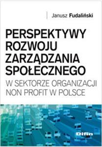 Perspektywy rozwoju zarzdzania spoecznego w sektorze organizacji non profit w Polsce - 2857657996