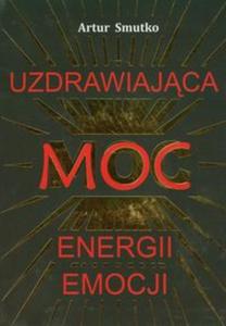 Uzdrawiajca moc energii emocji - 2857658069